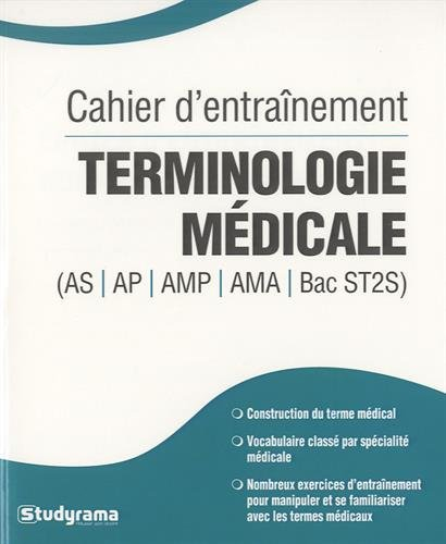 Terminologie médicale : AS, AP, AMP, AMA, bac ST2S : cahier d'entraînement
