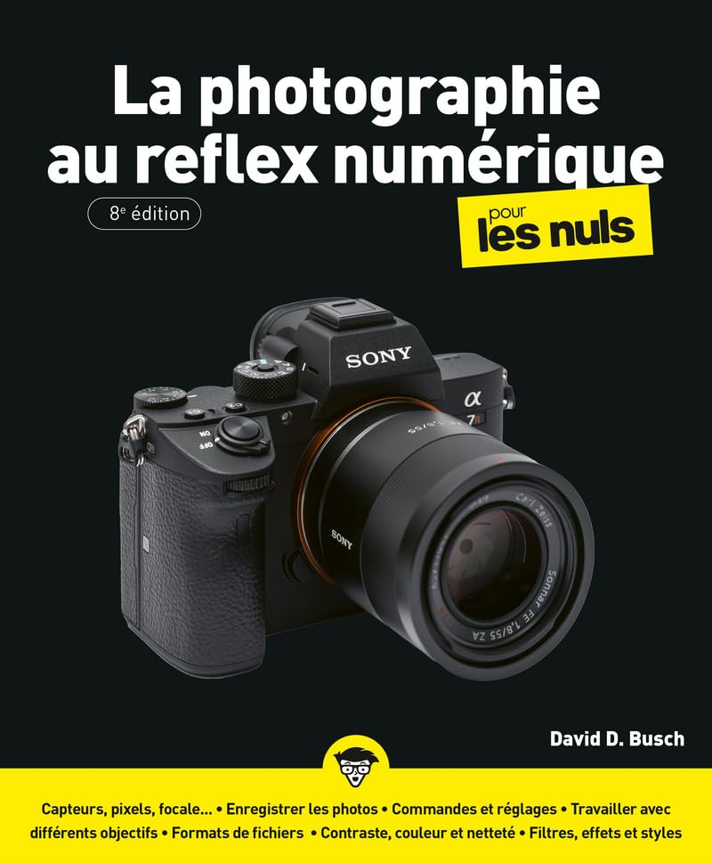 La Photographie au reflex numérique pour les Nuls, 8e éd,