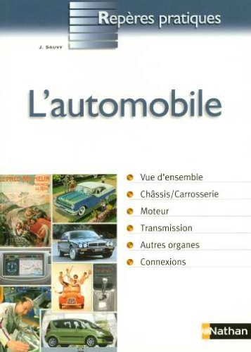 L'automobile : vue d'ensemble, châssis-carrosserie, moteur, transmission, autres organes, connexions