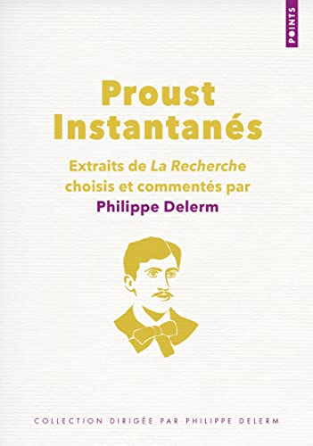 Proust instantanés : extraits de La recherche