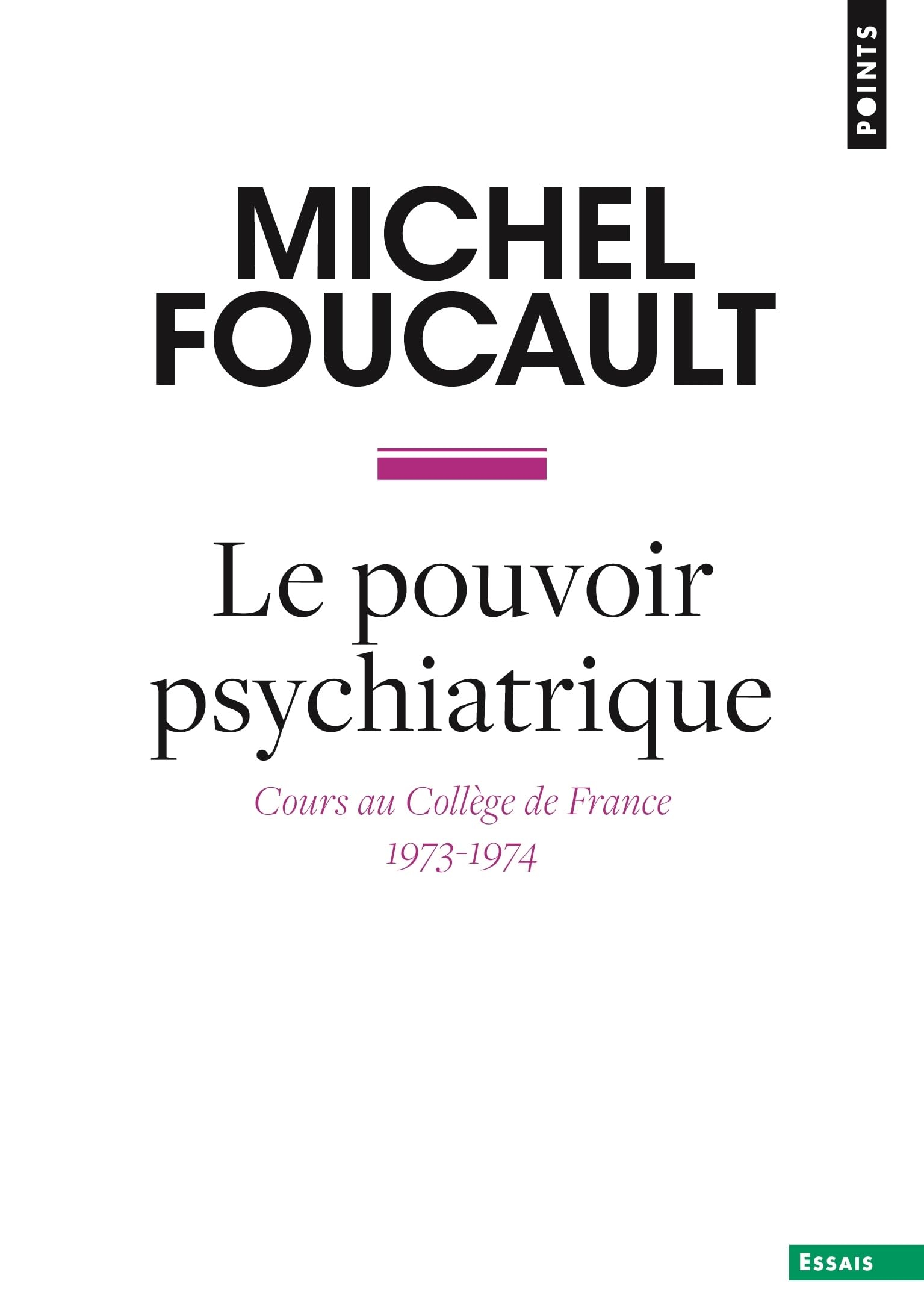 Le pouvoir psychiatrique : cours au Collège de France (1973-1974)