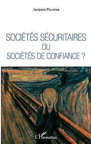 Sociétés sécuritaires ou sociétés de confiance ?