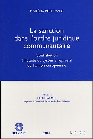 La sanction dans l'ordre juridique communautaire : contribution à l'étude du système répressif de l'