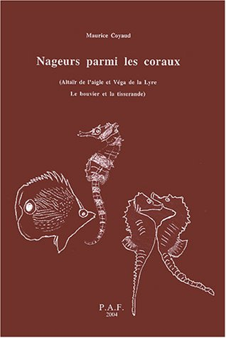 Nageurs parmi les coraux : altaïr de l'aigle, véga de la lyre, MC, MC2, Phénix, Félix, Europe, Claud