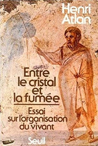 Entre le cristal et la fumée : essai sur l'organisation du vivant