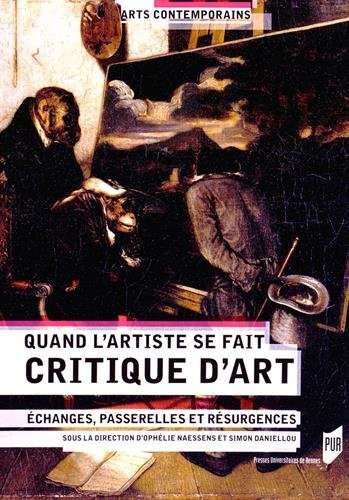 Quand l'artiste se fait critique d'art : échanges, passerelles et résurgences