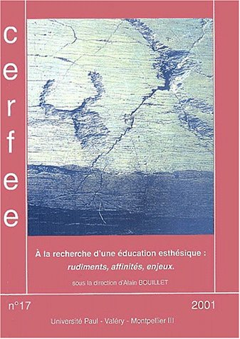 Les cahiers du Cerfee, N° 17/2001 : A la recherche d'une éducation esthétique : rudiments, affinités