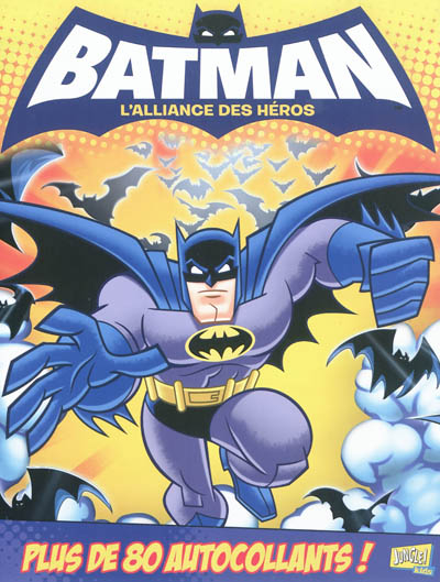 Batman : l'alliance des héros : tous unis contre les ennuis !