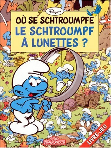 Où se schtroumpfe le Schtroumpf à lunettes ? : livre-jeu