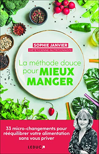 La méthode douce pour mieux manger : 33 micro-changements pour rééquilibrer votre alimentation sans 