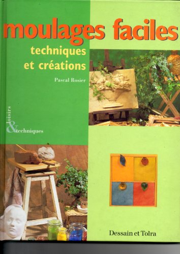 moulages faciles. techniques et créations