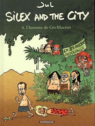 Silex and the city. Vol. 8. L'homme de Cro-Macron