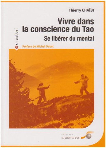 Vivre dans la conscience du tao : se libérer du mental