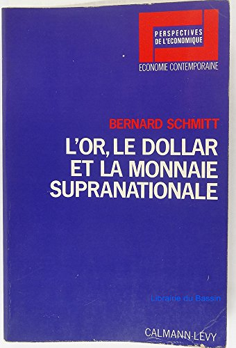 L'Or, le dollar et la monnaie supranationale