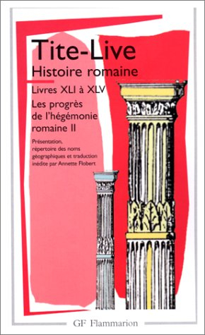 Histoire romaine, livres XLI à XLV : les progrès de l'hégémonie romaine 2
