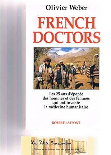 French doctors : les 25 ans d'épopée des hommes et des femmes qui ont inventé la médecine humanitair