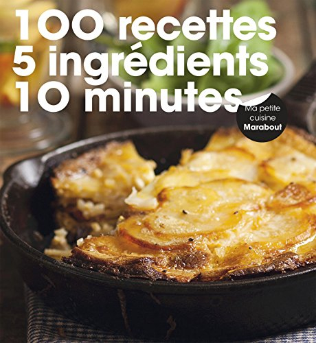 100 recettes, 5 ingrédients, 10 minutes