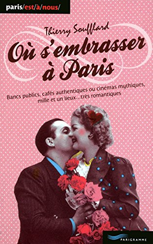 Où s'embrasser à Paris : bancs publics, cafés authentiques ou cinémas mythiques, mille et un lieux..