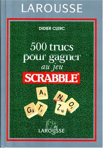 500 trucs pour gagner au jeu scrabble