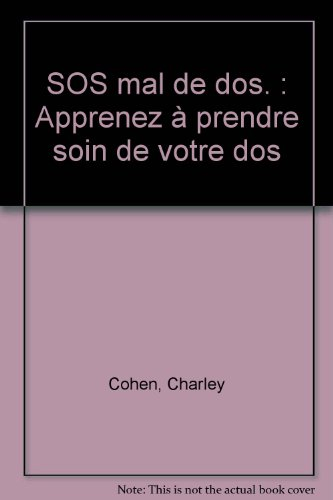 SOS mal de dos : les bonnes solutions et tous les conseils pour prévenir et guérir