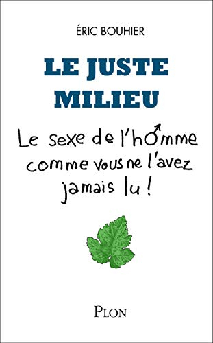 Le juste milieu : le sexe de l'homme comme vous ne l'avez jamais lu !