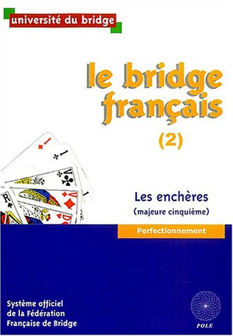 Le bridge français. Vol. 2. Les enchères (majeure cinquième) : perfectionnement