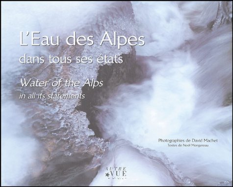 L'eau des Alpes dans tous ses états. Water of the Alps in all its statements