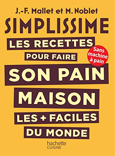 Simplissime : les recettes pour faire son pain maison les + faciles du monde