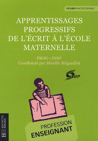 Apprentissages progressifs de l'écrit à l'école maternelle : PROG-INRP