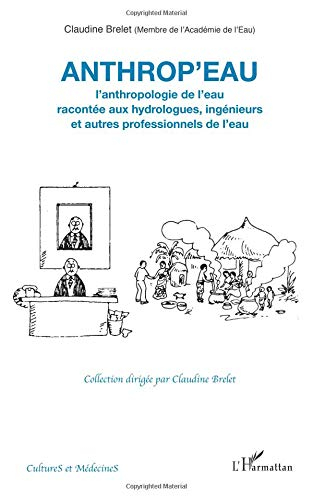 Anthrop'eau : l'anthropologie de l'eau racontée aux hydrologues, ingénieurs et autres professionnels