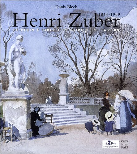 Henri Zuber, 1844-1909 : de Pékin à Paris, itinéraire d'une passion