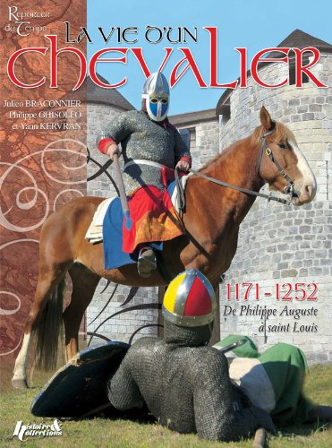 La vie d'un chevalier : 1171-1252, de Philippe Auguste à saint Louis