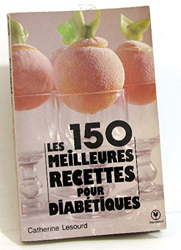les 150 meilleures recettes pour diabétiques (marabout service)