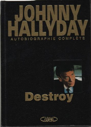 destroy. autobiographie complète