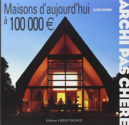Archi pas chère : maisons d'aujourd'hui à 100.000 euros