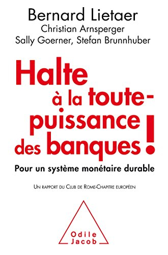 Halte à la toute-puissance des banques ! : pour un système monétaire durable : un rapport du Club de