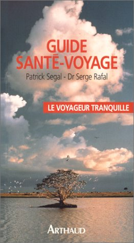 Le Voyageur tranquille : guide santé-voyage