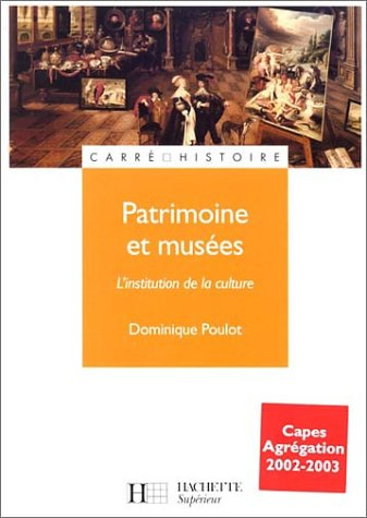 Patrimoine et musées : l'institution de la culture : Capes, Agrégation 2002-2003