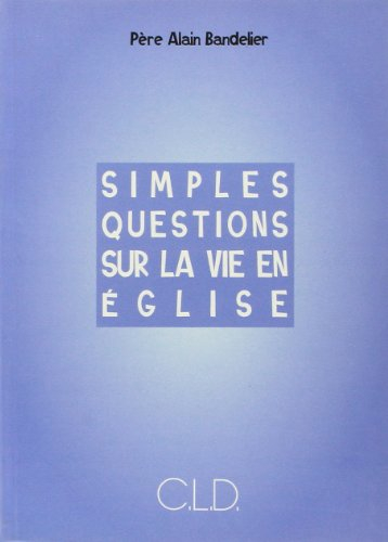 Simples questions sur la vie en Eglise