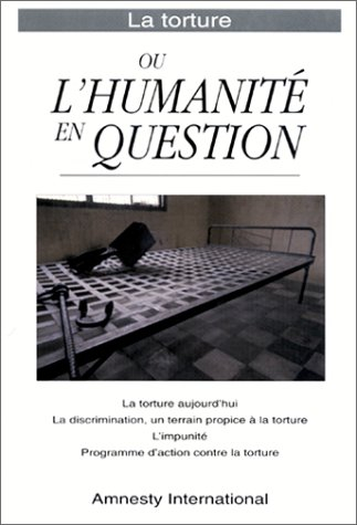 la torture ou l'humanité en question