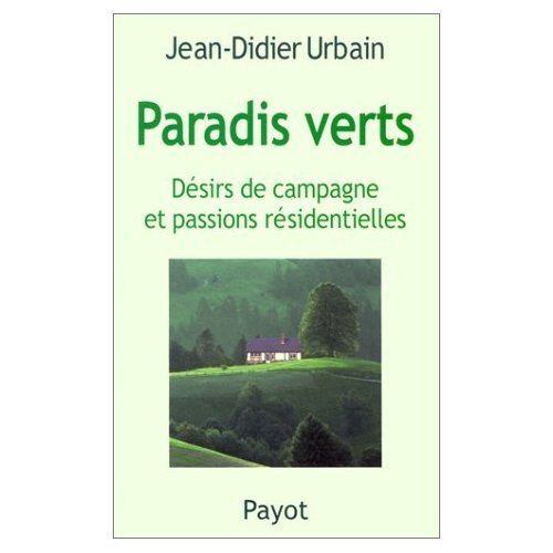 Paradis verts : désirs de campagne et passions résidentielles