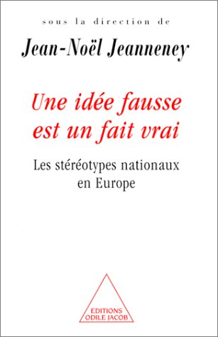 Une idée fausse est un fait vrai : les stéréotypes nationaux en Europe