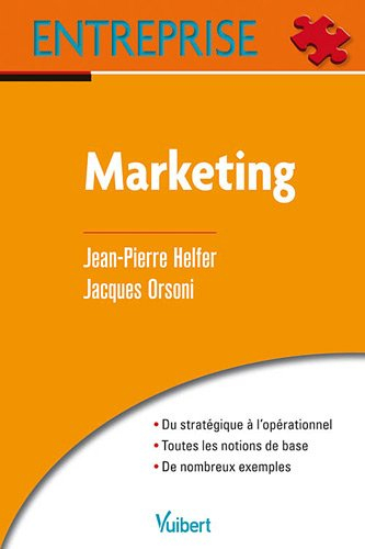 Marketing : du stratégique à l'opérationnel, toutes les notions de base, de nombreux exemples