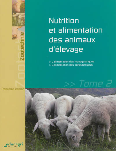 Nutrition et alimentation des animaux d'élevage. Vol. 2. L'alimentation des monogastriques, l'alimen