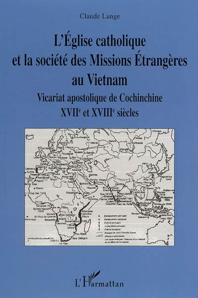 L'Eglise catholique et la société des Missions étrangères au Vietnam : vicariat apostolique de Cochi