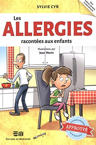Les allergies racontées aux enfants : Approuvé par Dre Des Roches, allergologue au CHU Sainte-Justin