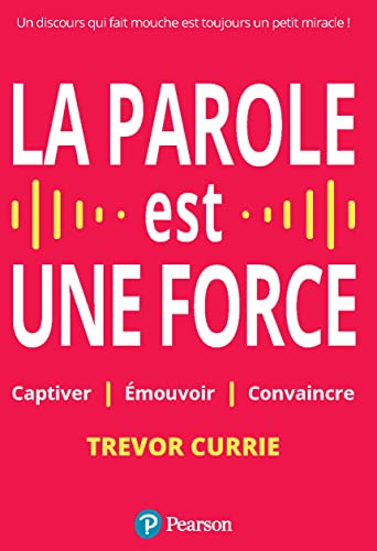 La parole est une force : captiver, émouvoir, convaincre