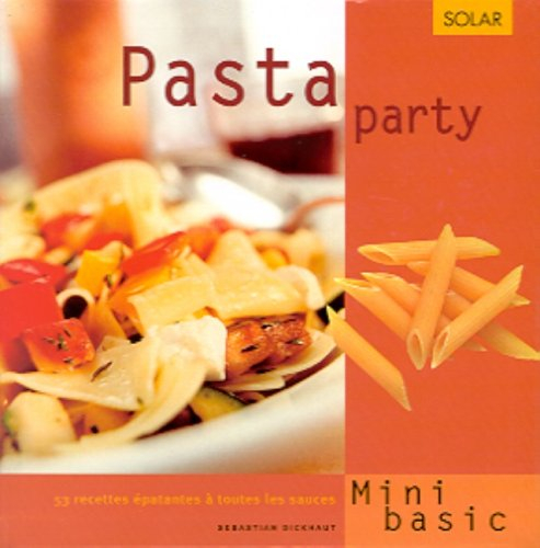Pasta party : 53 recettes épatantes à toutes les sauces