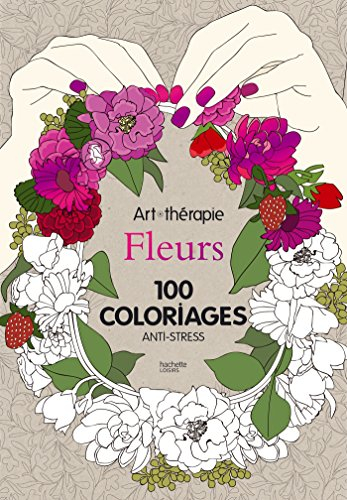 Fleurs : 100 coloriages anti-stress