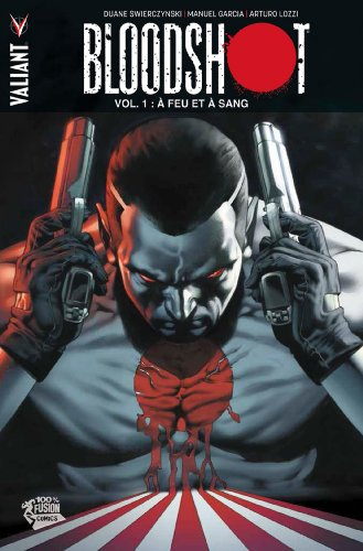 Bloodshot. Vol. 1. A feu et à sang